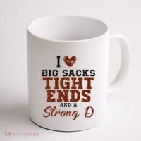 I Love Big Sacks Tight Ends And A Strong D Coffee Mug thumb 1