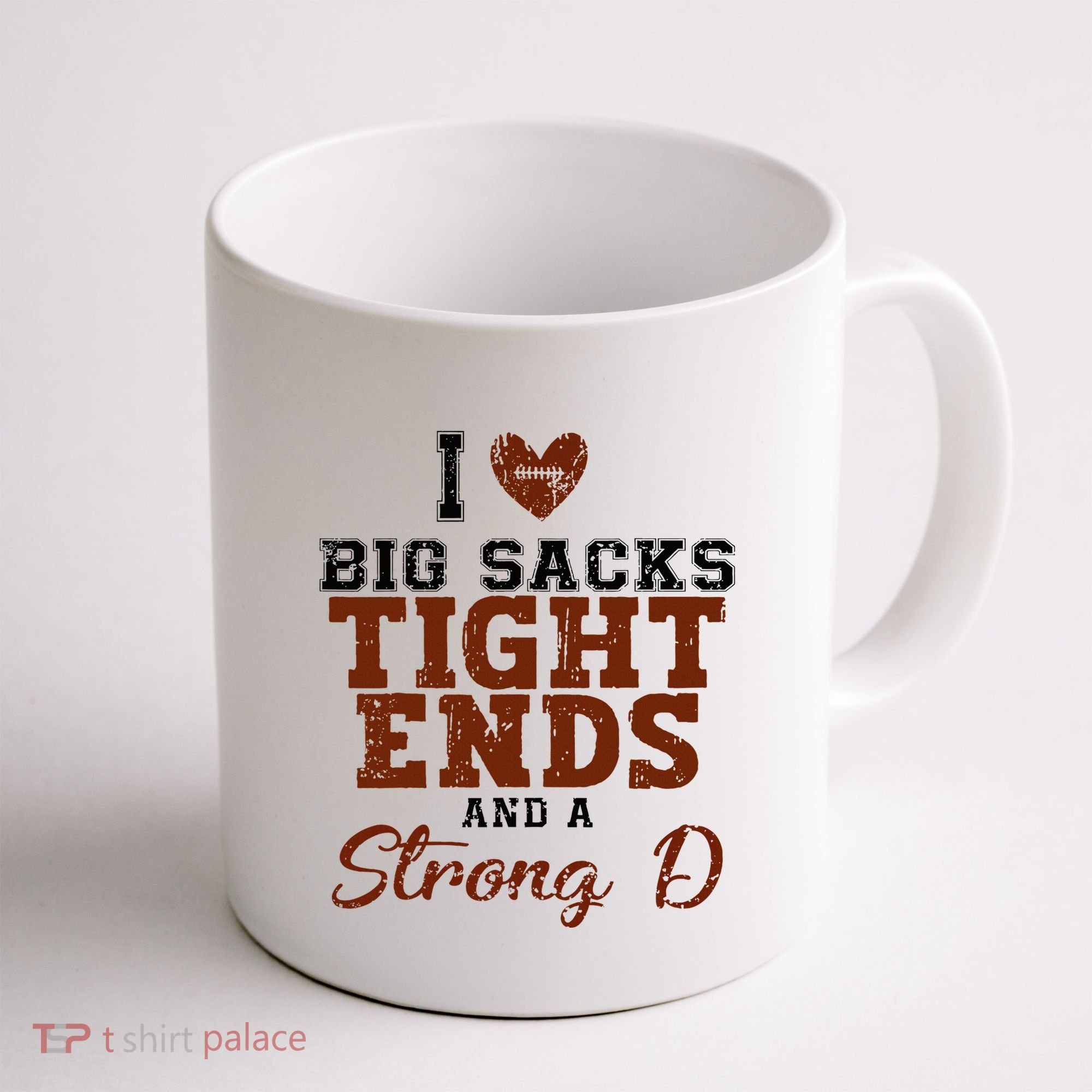 I Love Big Sacks Tight Ends And A Strong D Coffee Mug