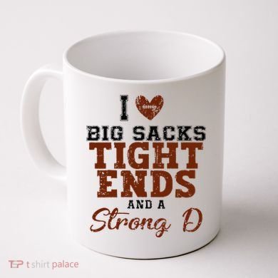 I Love Big Sacks Tight Ends And A Strong D Coffee Mug