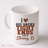 I Love Big Sacks Tight Ends And A Strong D Coffee Mug thumb 0
