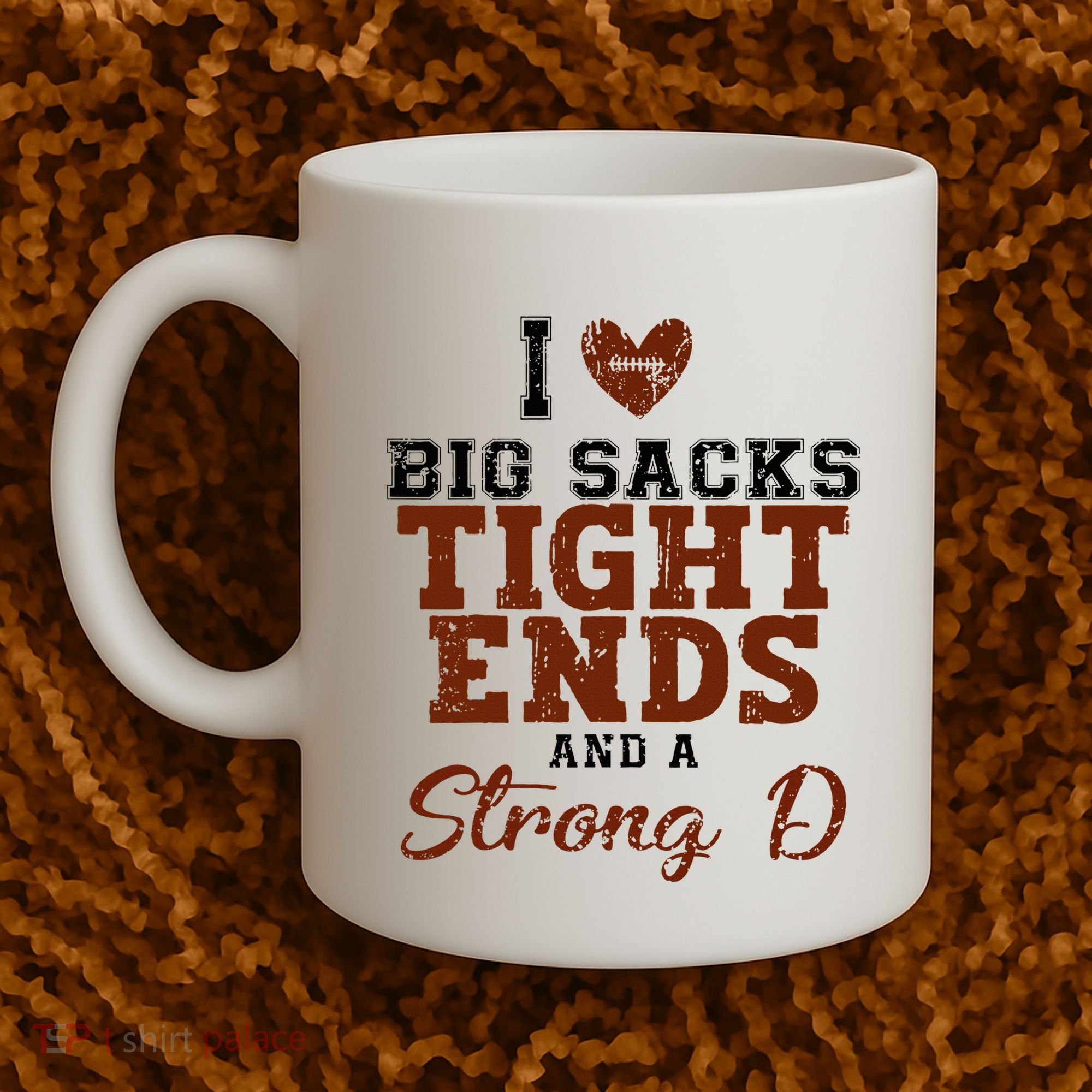 I Love Big Sacks Tight Ends And A Strong D Coffee Mug
