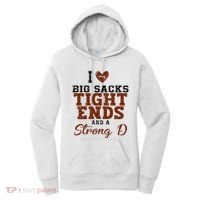 I Love Big Sacks Tight Ends And A Strong D Women's Hoodie thumb 0