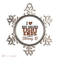 I Love Big Sacks Tight Ends And A Strong D Ornament thumb 0
