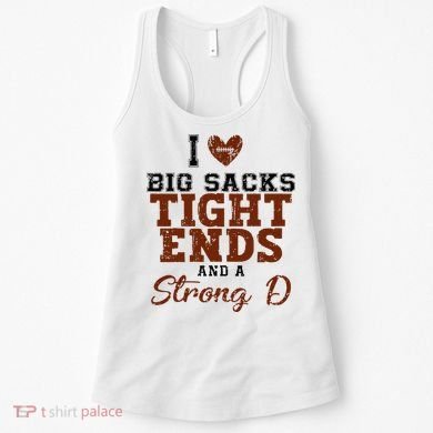 I Love Big Sacks Tight Ends And A Strong D Women's Tank Top
