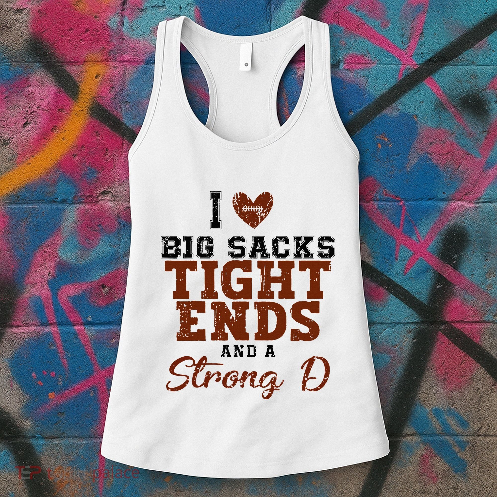 I Love Big Sacks Tight Ends And A Strong D Women's Tank Top