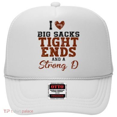 I Love Big Sacks Tight Ends And A Strong D Hat