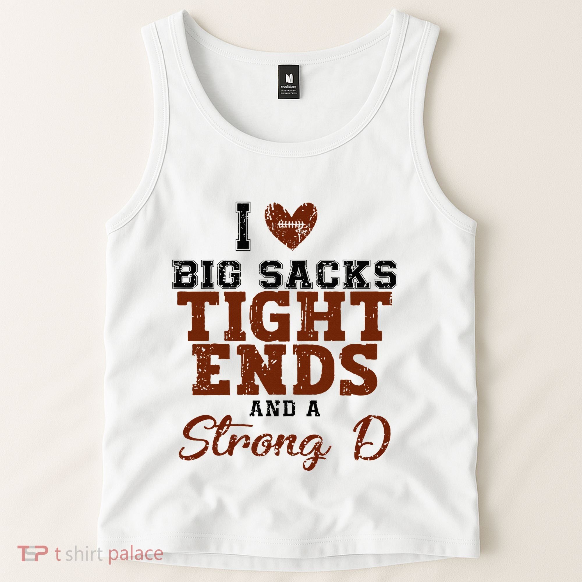 I Love Big Sacks Tight Ends And A Strong D Tank Top