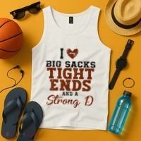 I Love Big Sacks Tight Ends And A Strong D Tank Top thumb 4