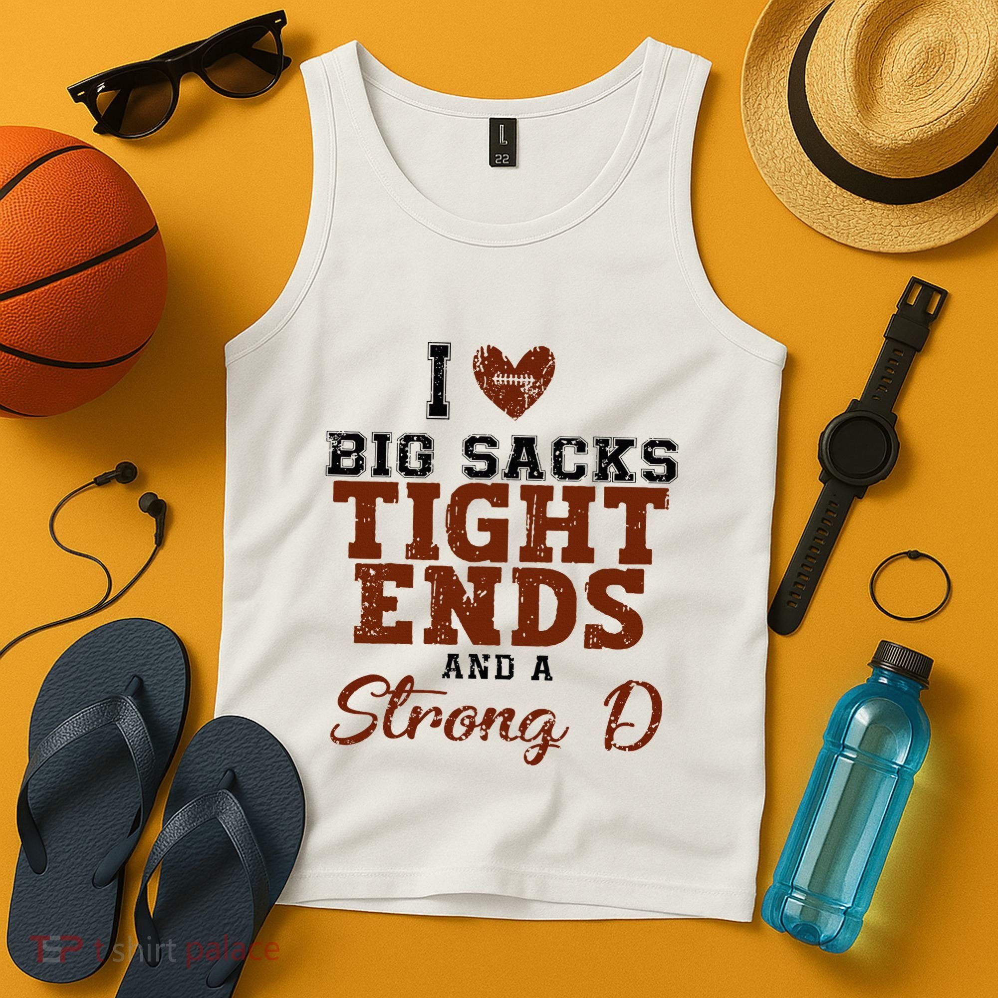 I Love Big Sacks Tight Ends And A Strong D Tank Top