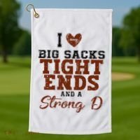 I Love Big Sacks Tight Ends And A Strong D Golf Towel thumb 1