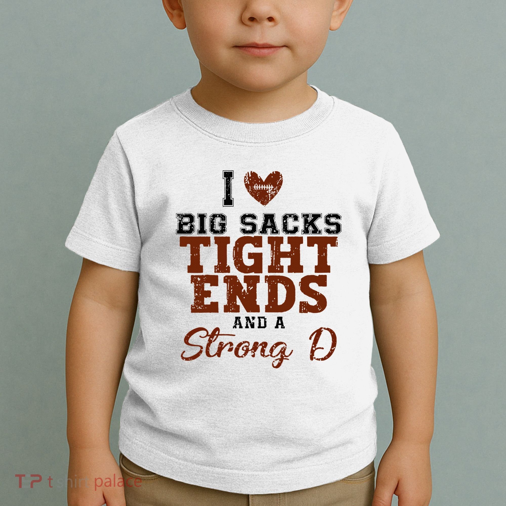 I Love Big Sacks Tight Ends And A Strong D Toddler T-Shirt