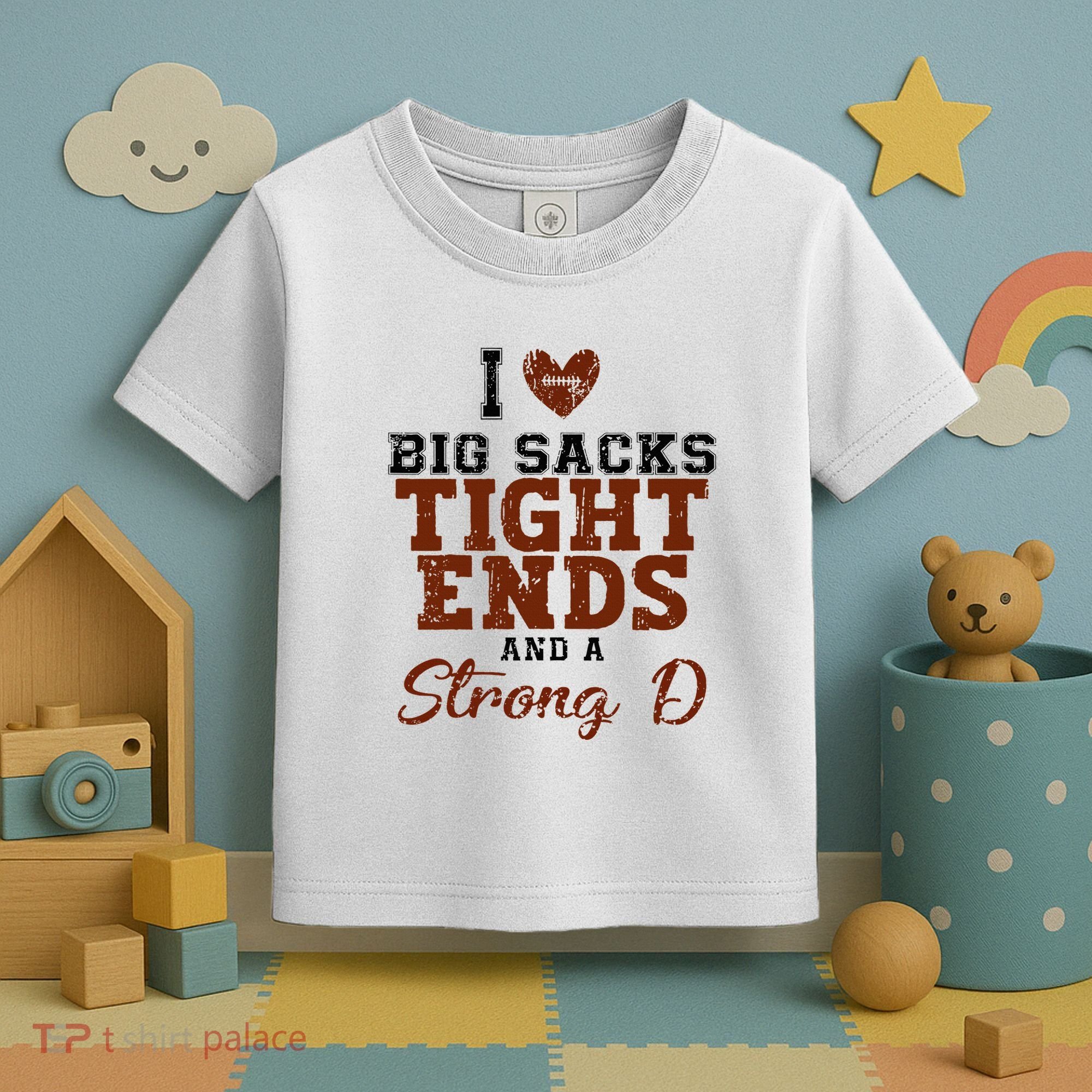 I Love Big Sacks Tight Ends And A Strong D Toddler T-Shirt