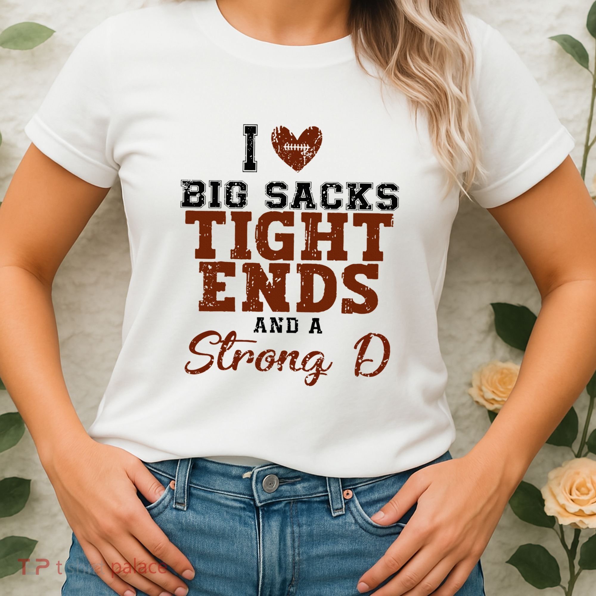 I Love Big Sacks Tight Ends And A Strong D Women's T-Shirt