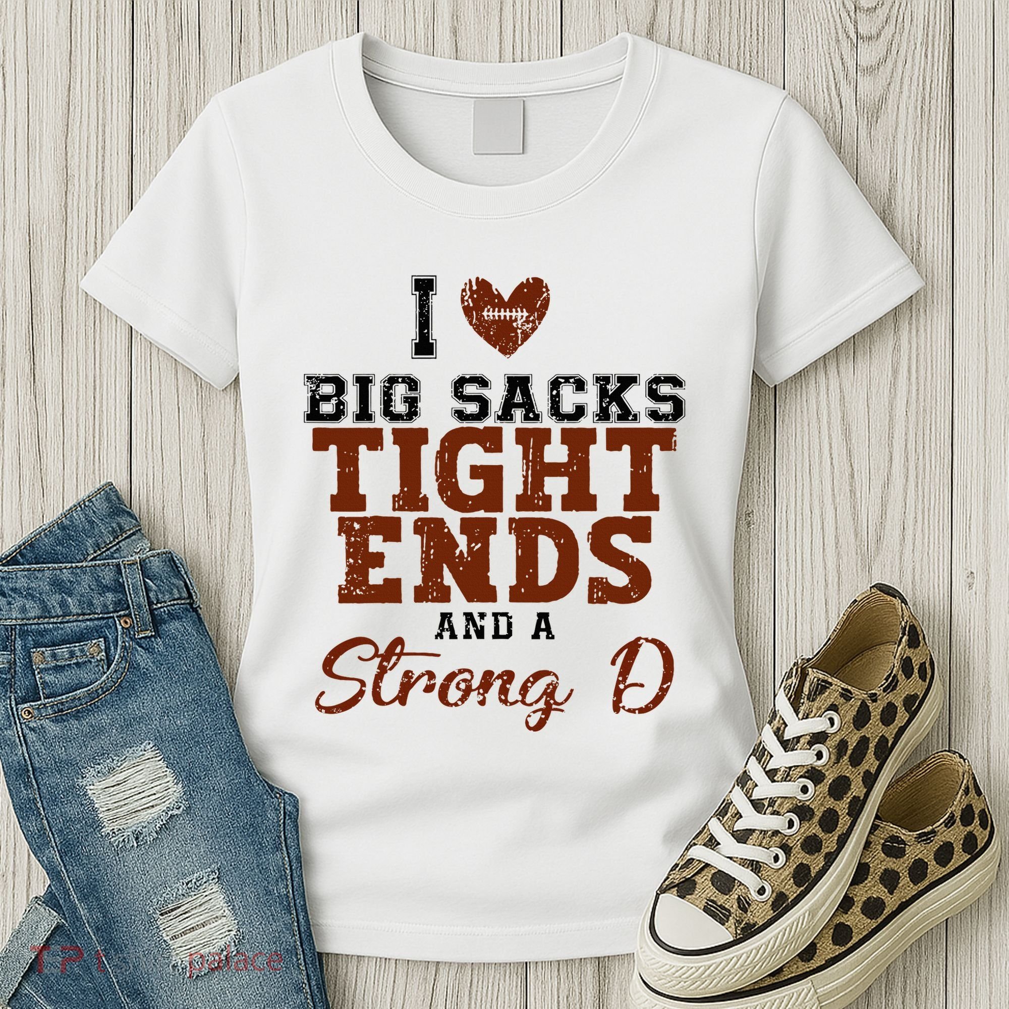 I Love Big Sacks Tight Ends And A Strong D Women's T-Shirt