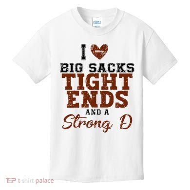 I Love Big Sacks Tight Ends And A Strong D Kids T-Shirt