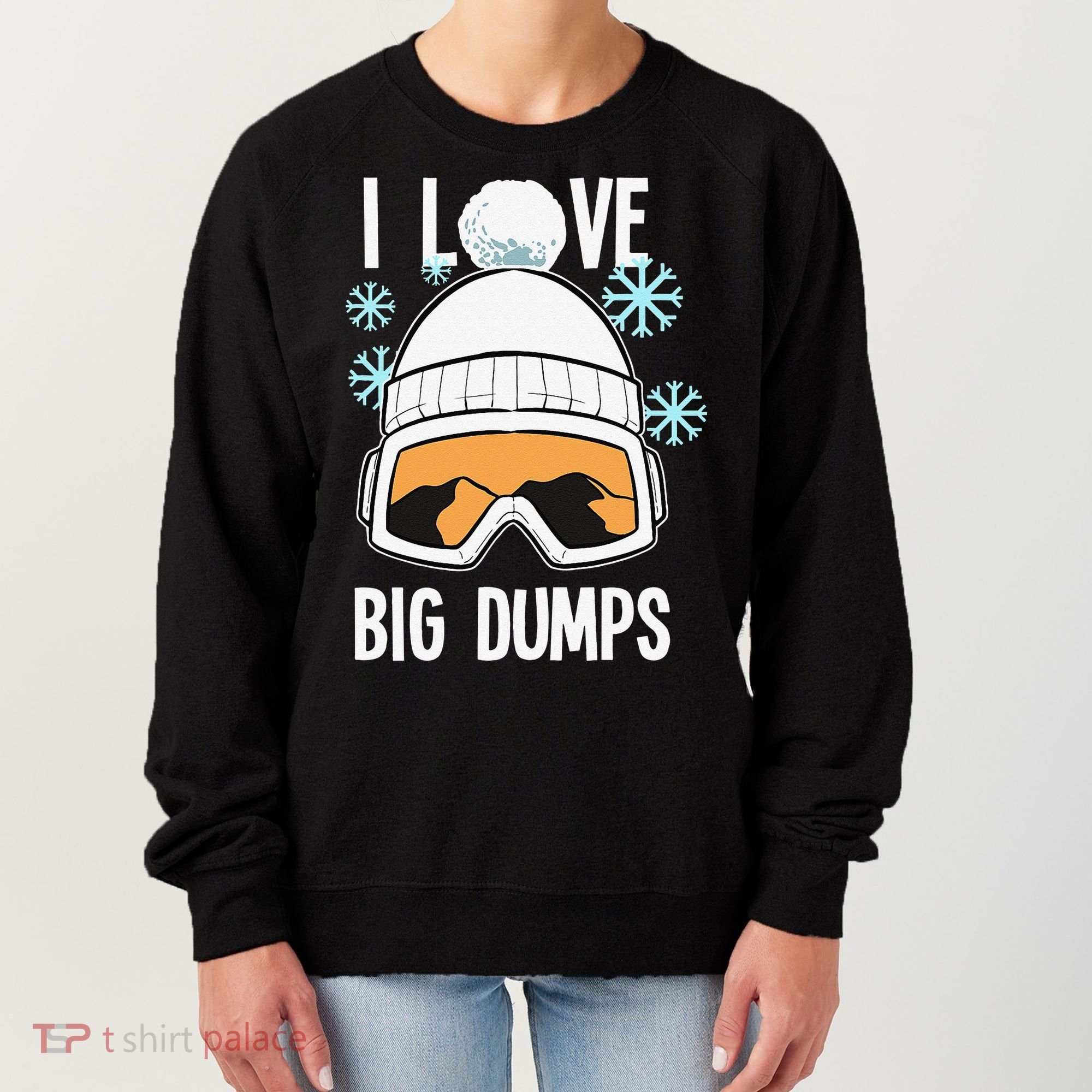 I Love Big Dumps Snowboarder Snowboarding Freestyle Boarder Women's Sweatshirt