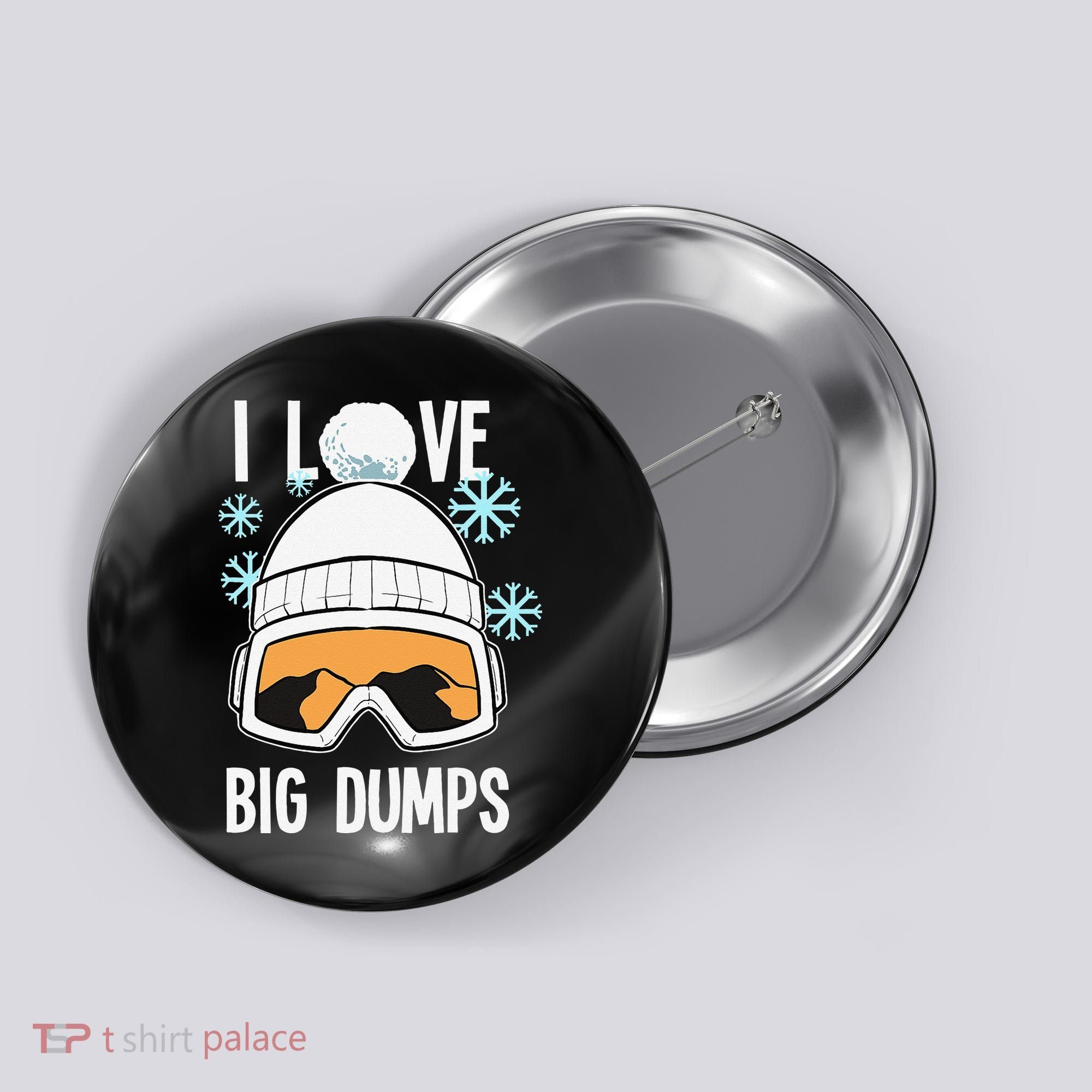 I Love Big Dumps Snowboarder Snowboarding Freestyle Boarder Button