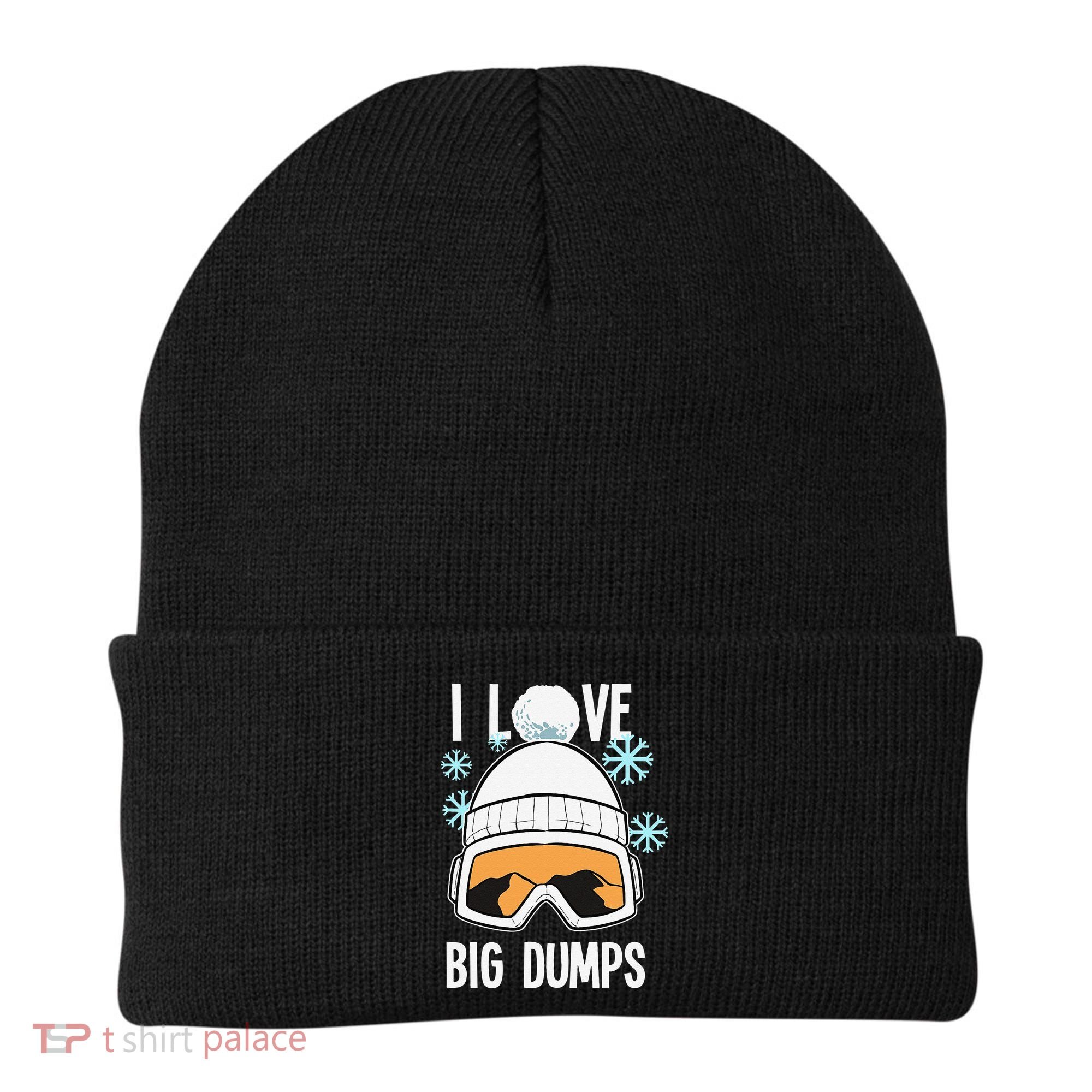 I Love Big Dumps Snowboarder Snowboarding Freestyle Boarder Beanie