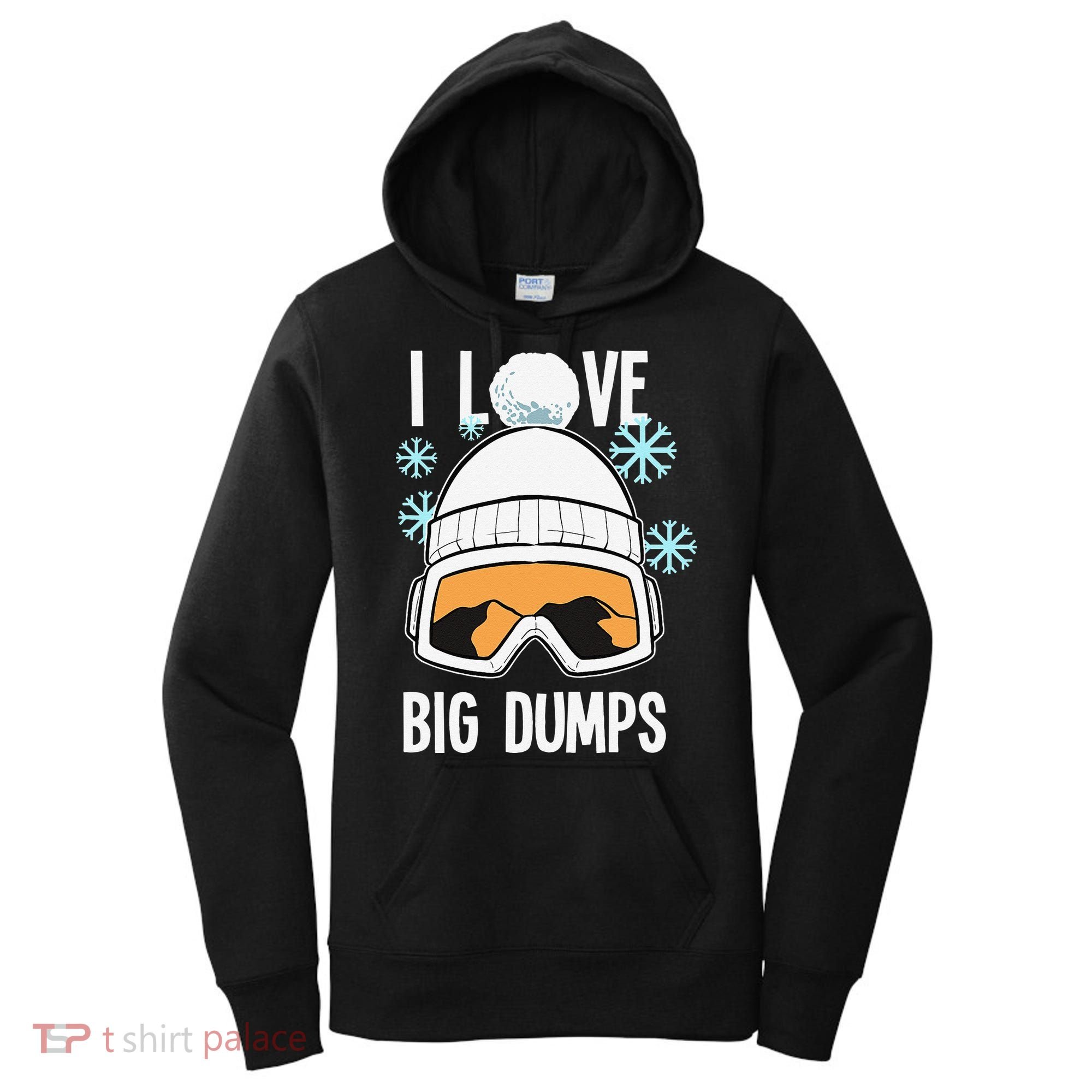 I Love Big Dumps Snowboarder Snowboarding Freestyle Boarder Women's Hoodie