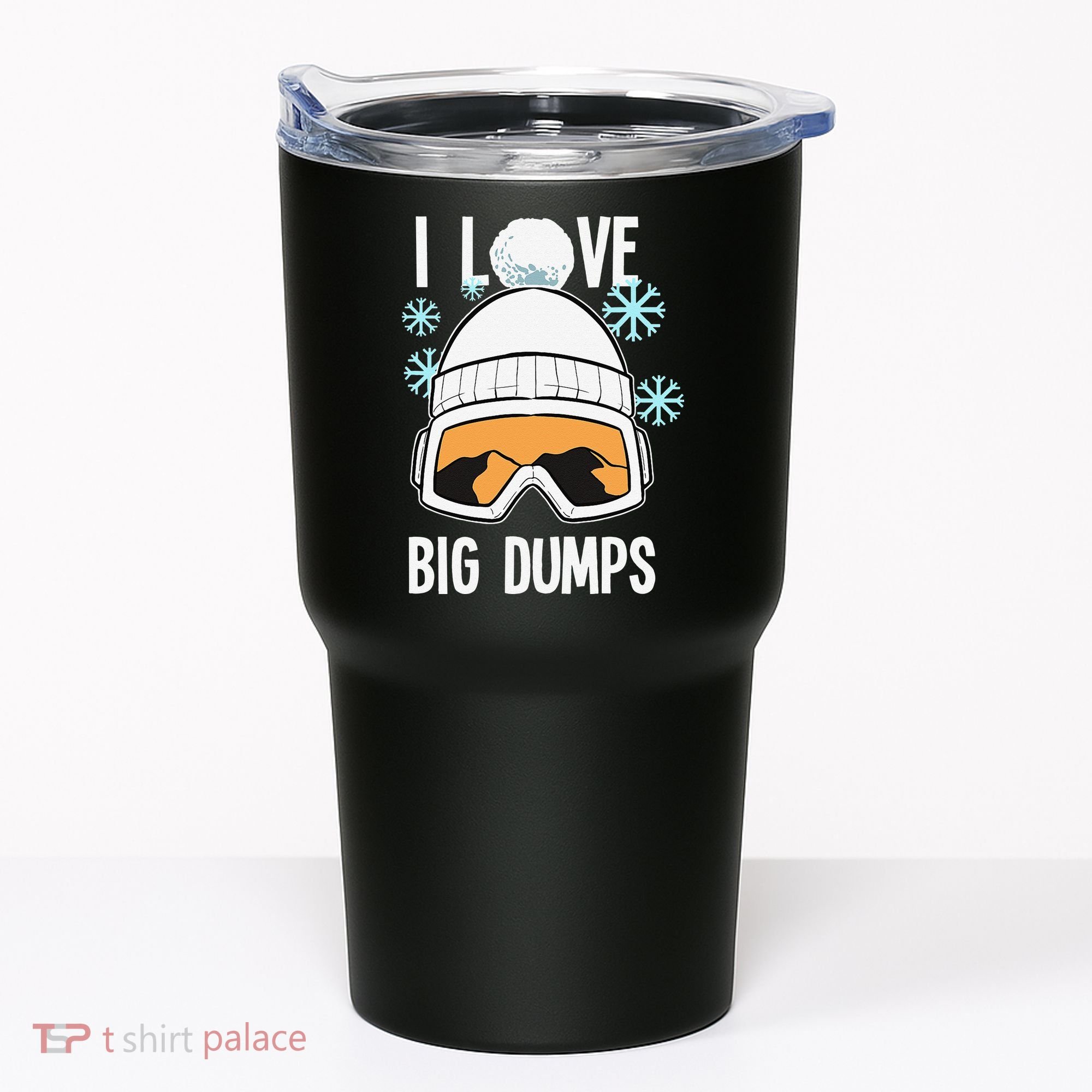 I Love Big Dumps Snowboarder Snowboarding Freestyle Boarder Tumbler