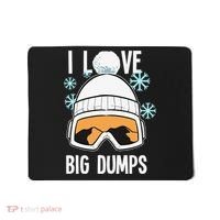 I Love Big Dumps Snowboarder Snowboarding Freestyle Boarder Mousepad thumb 0