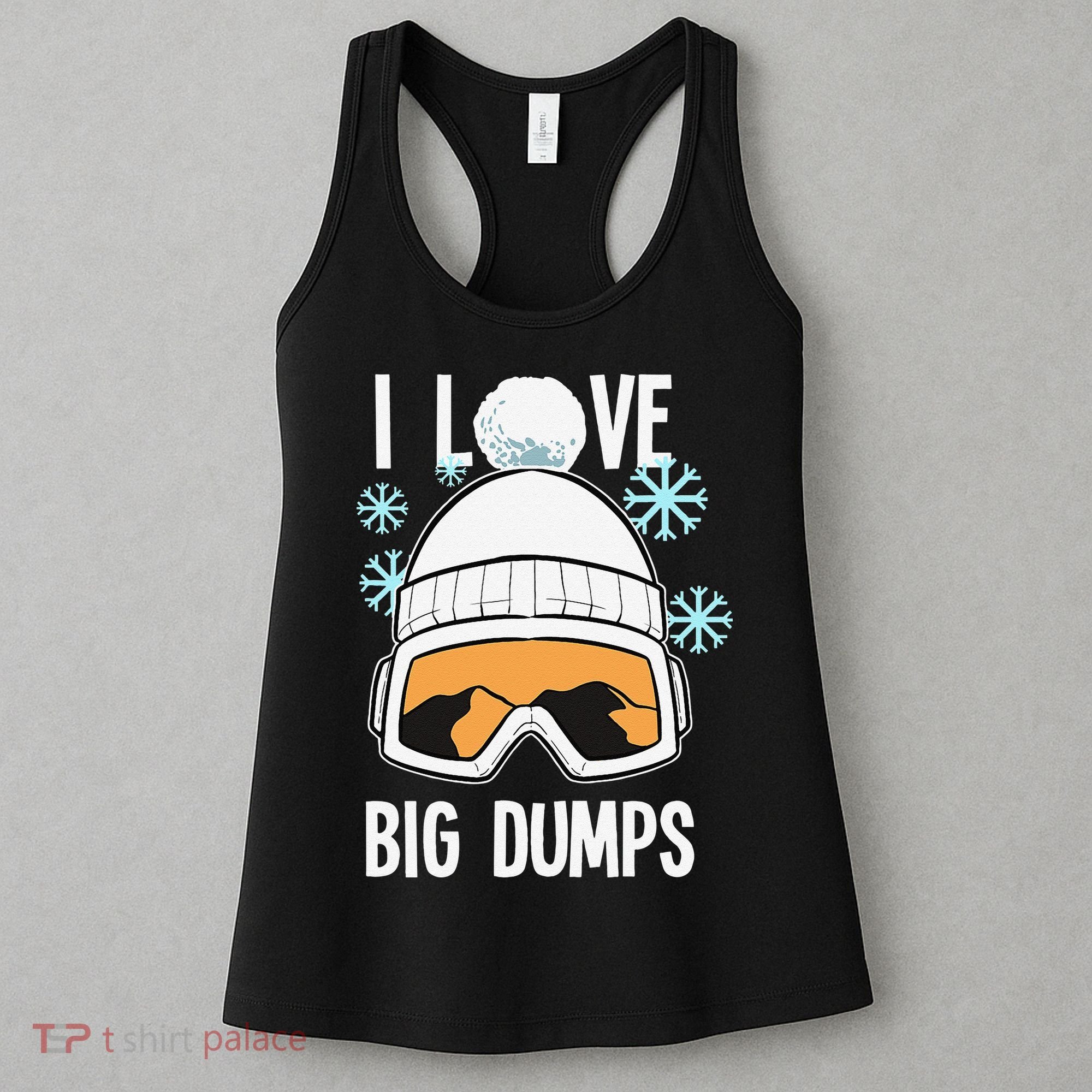 I Love Big Dumps Snowboarder Snowboarding Freestyle Boarder Women's Tank Top