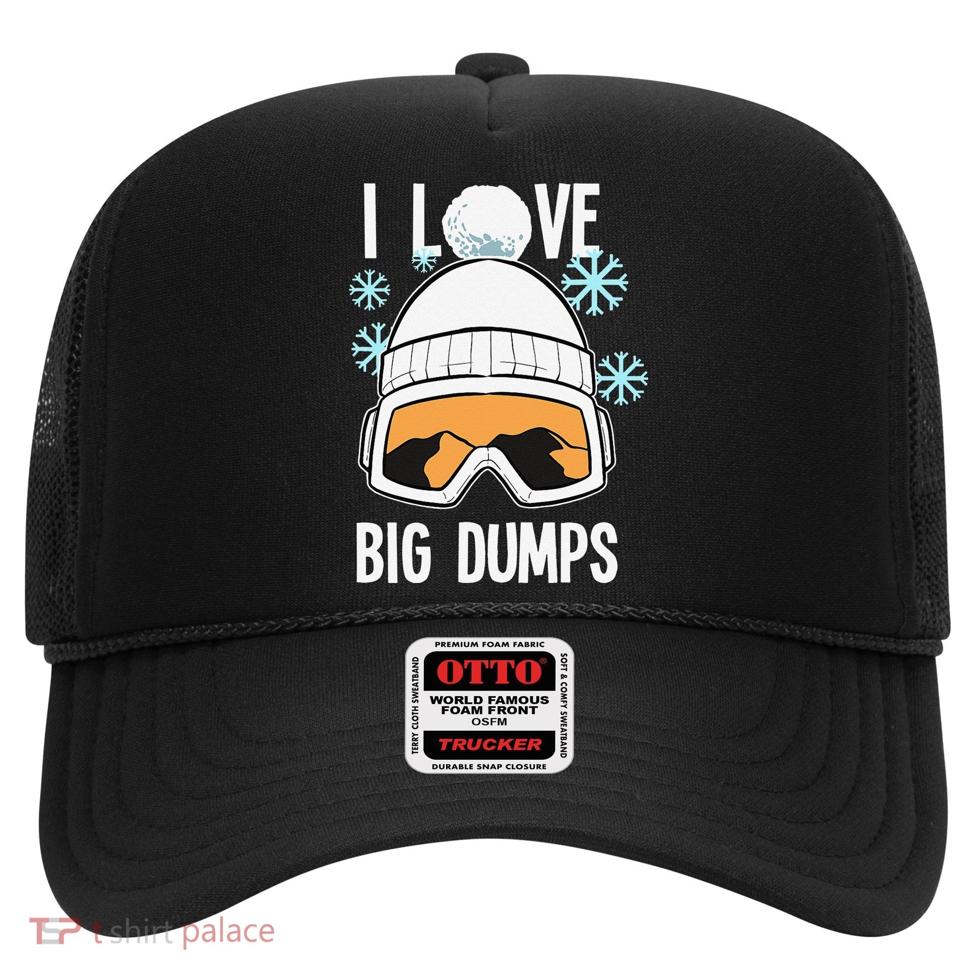 I Love Big Dumps Snowboarder Snowboarding Freestyle Boarder Hat