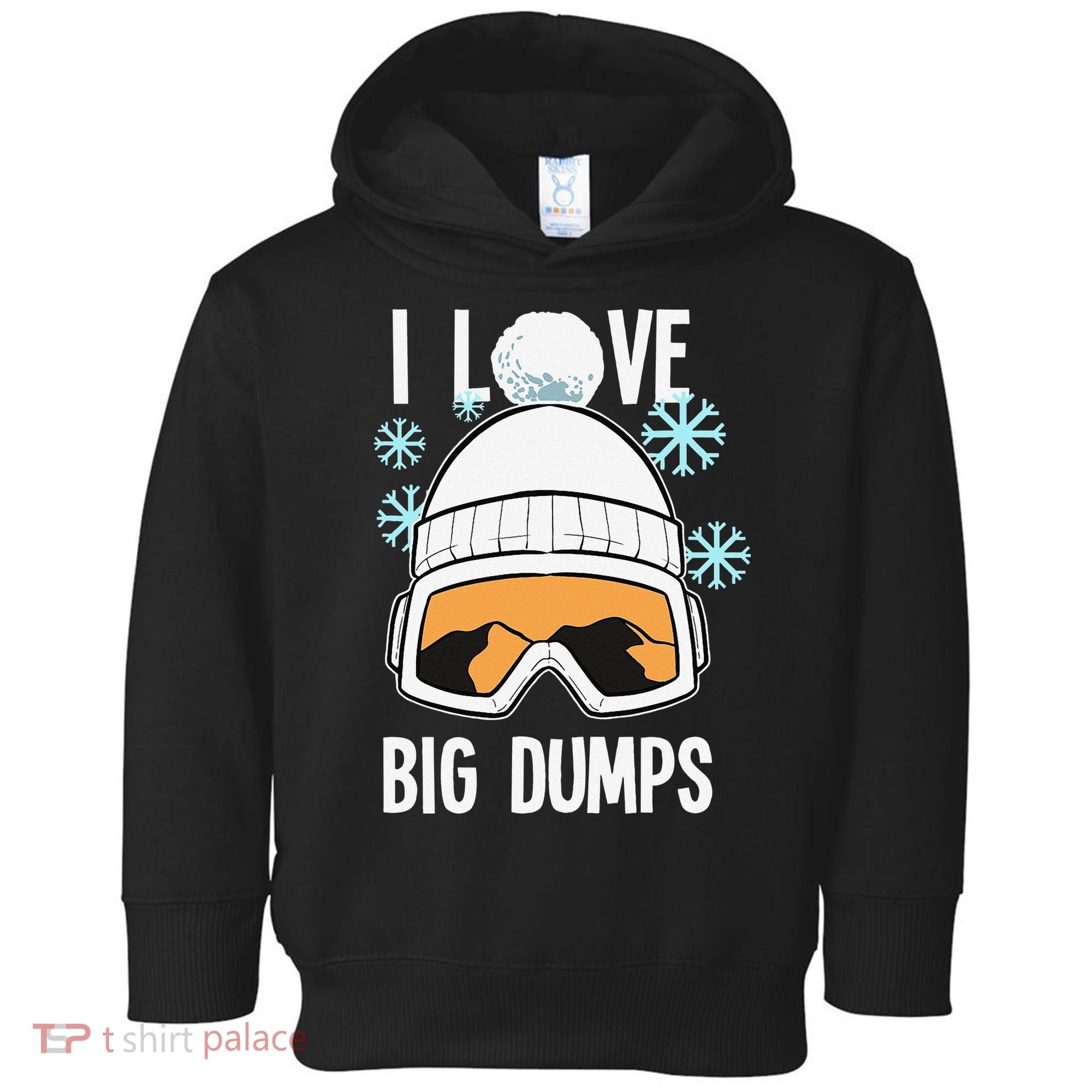 I Love Big Dumps Snowboarder Snowboarding Freestyle Boarder Toddler Hoodie