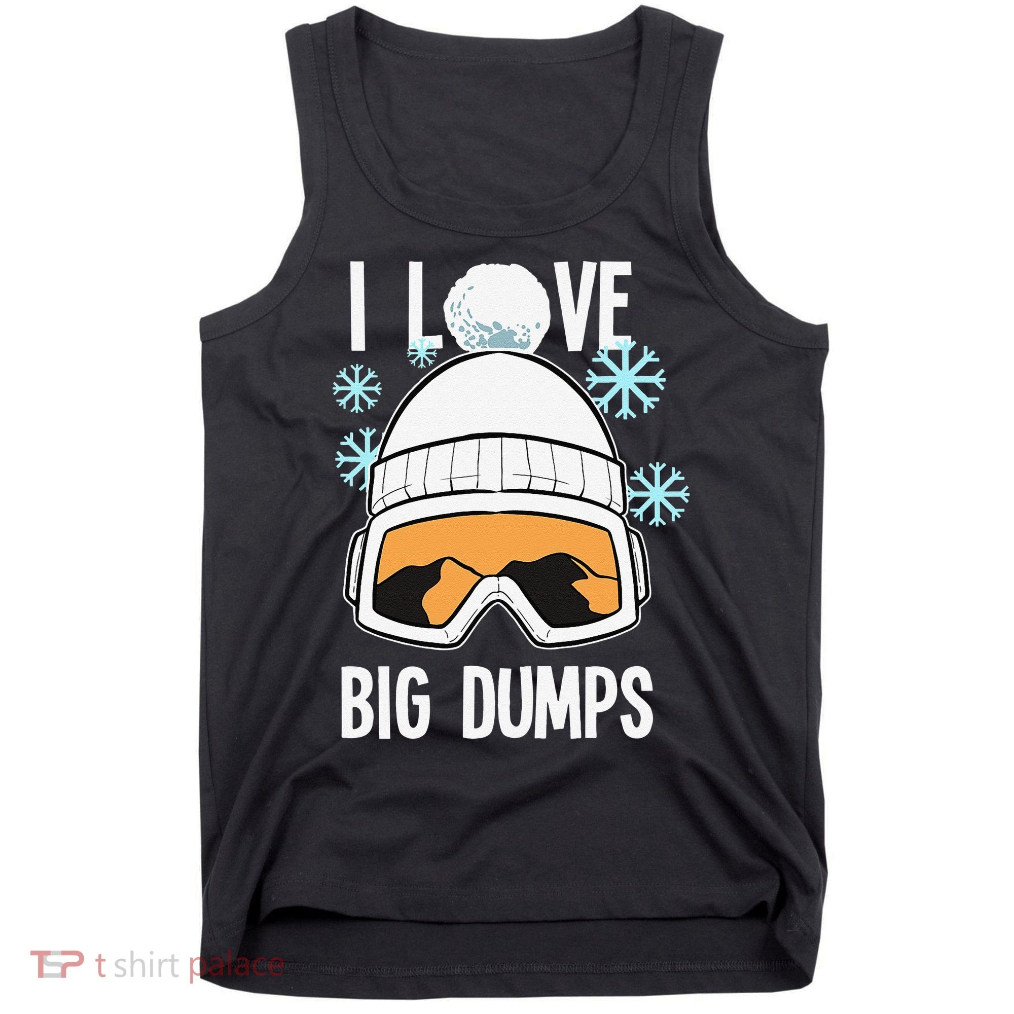 I Love Big Dumps Snowboarder Snowboarding Freestyle Boarder Tank Top