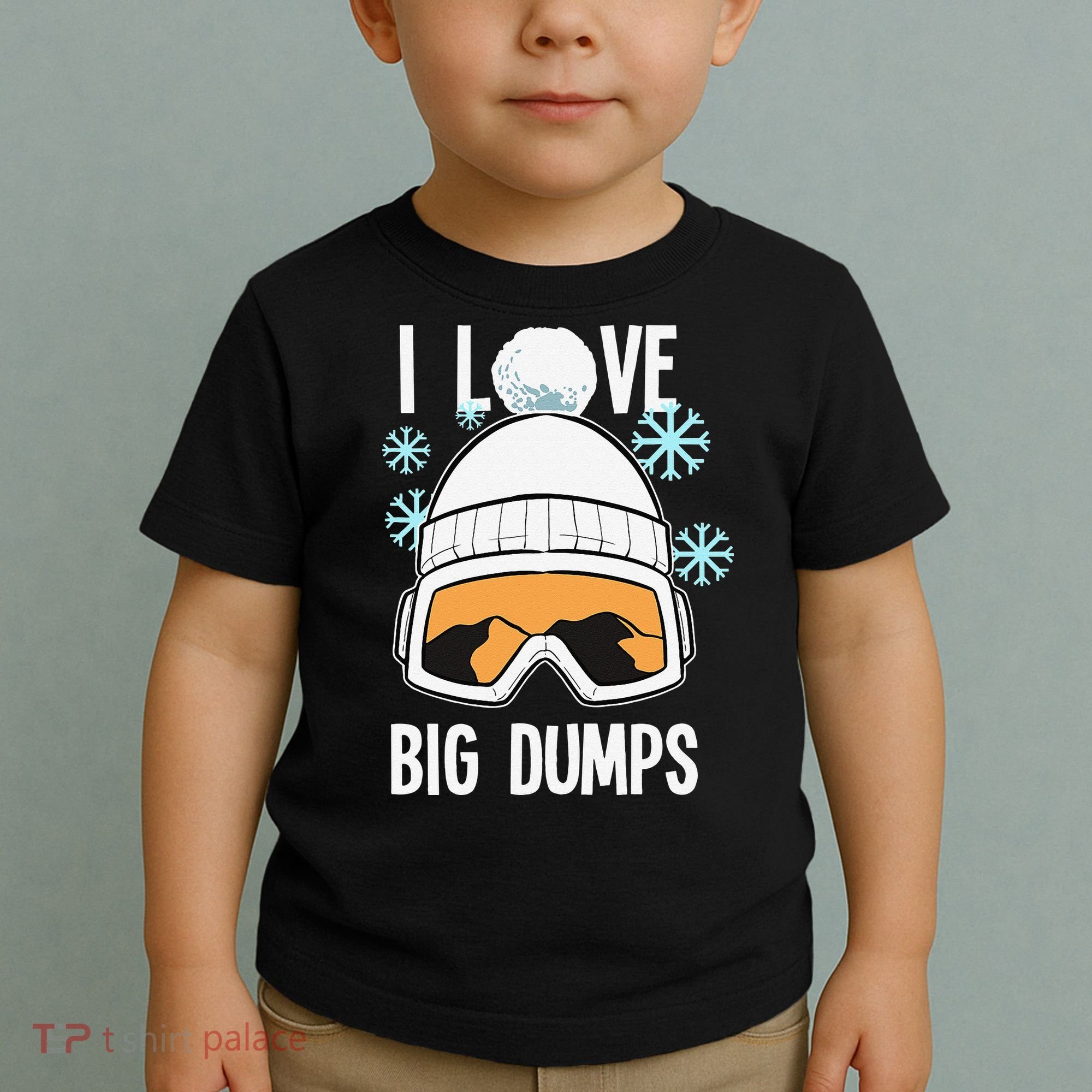 I Love Big Dumps Snowboarder Snowboarding Freestyle Boarder Toddler T-Shirt