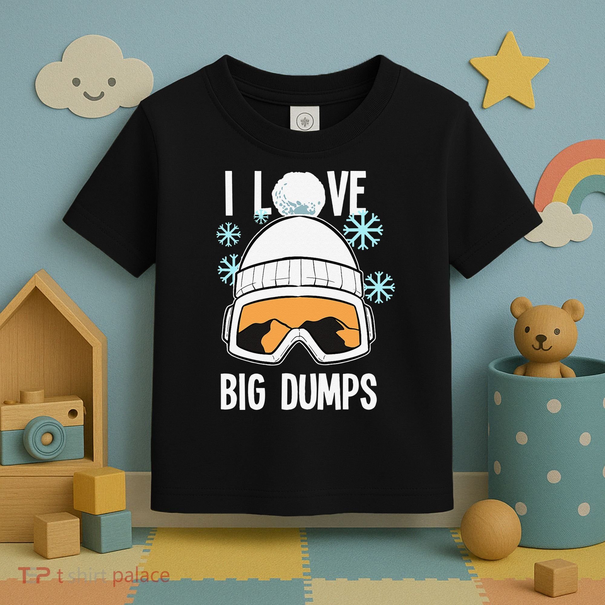 I Love Big Dumps Snowboarder Snowboarding Freestyle Boarder Toddler T-Shirt