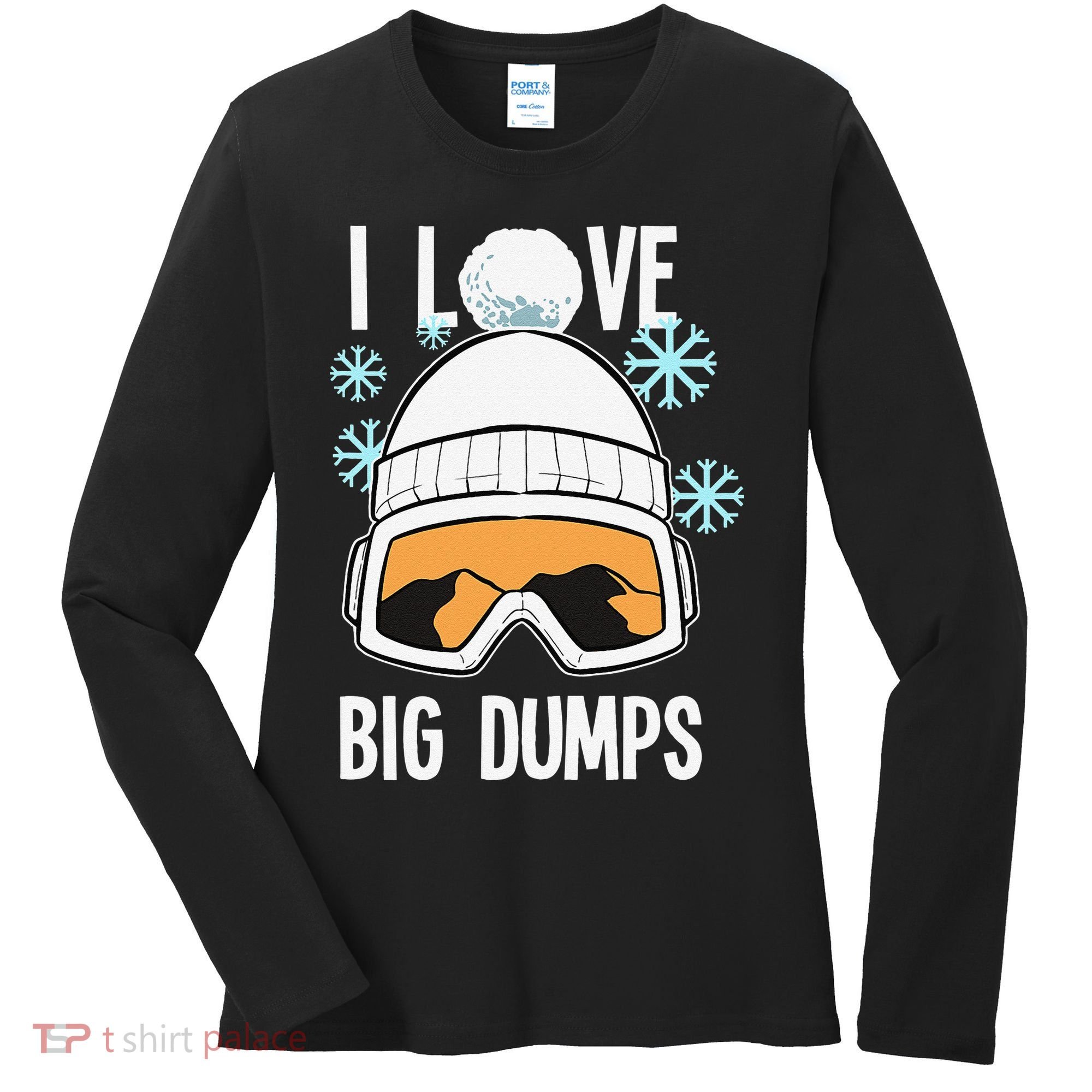 I Love Big Dumps Snowboarder Snowboarding Freestyle Boarder Women's Long Sleeve Shirt