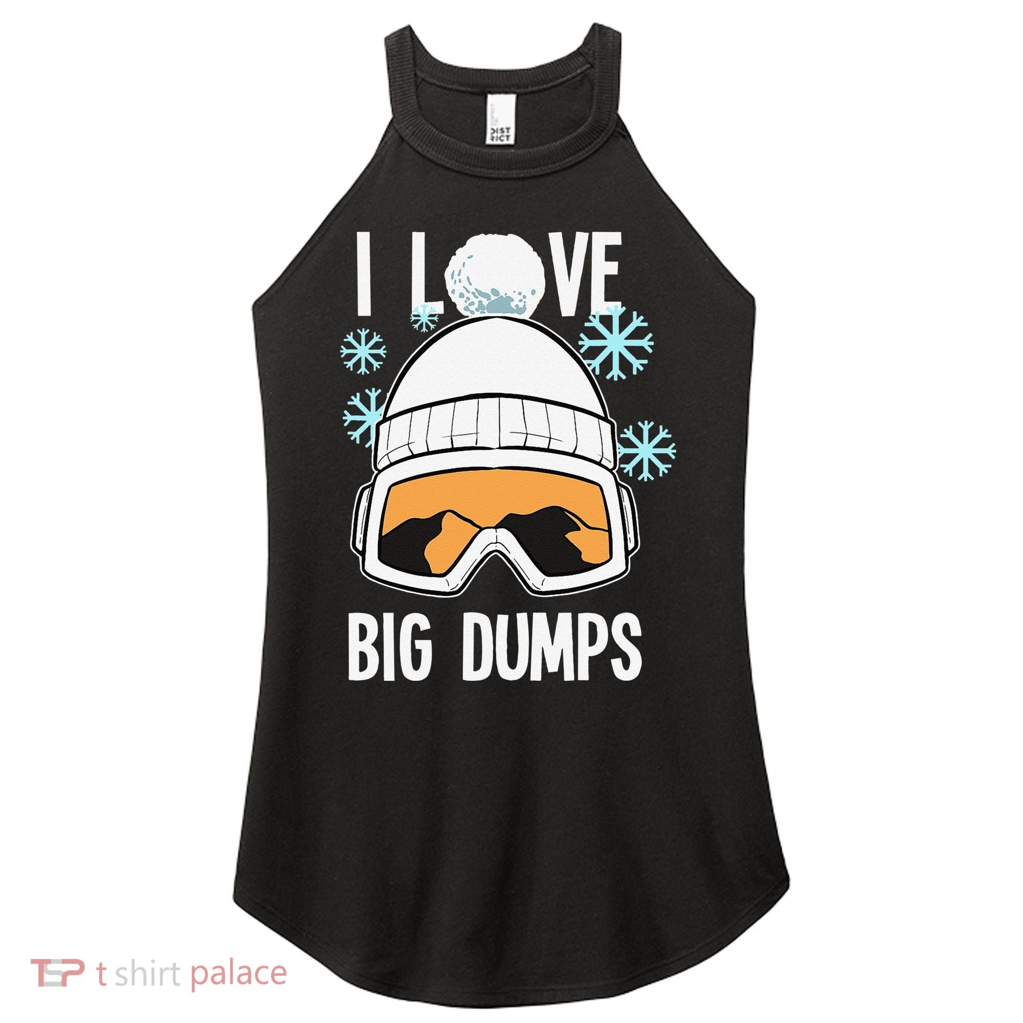 I Love Big Dumps Snowboarder Snowboarding Freestyle Boarder Women's Perfect Tri Rocker Tank