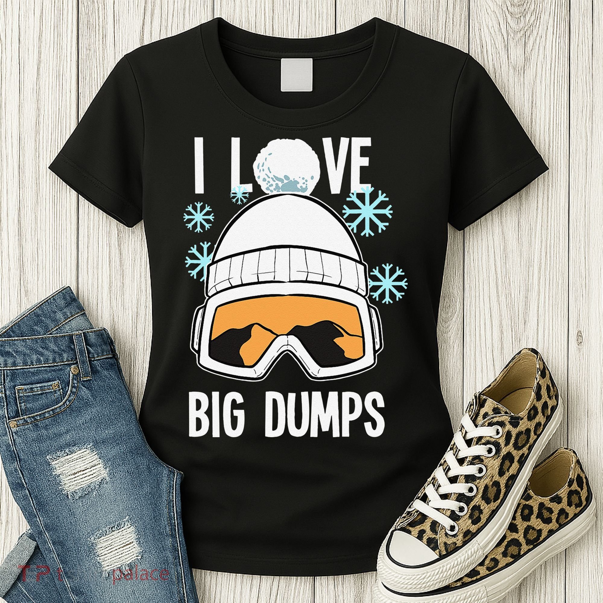 I Love Big Dumps Snowboarder Snowboarding Freestyle Boarder Women's T-Shirt