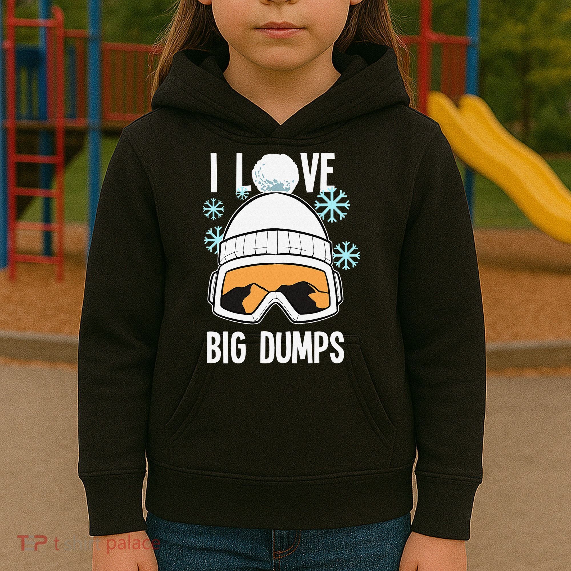 I Love Big Dumps Snowboarder Snowboarding Freestyle Boarder Kids Hoodie