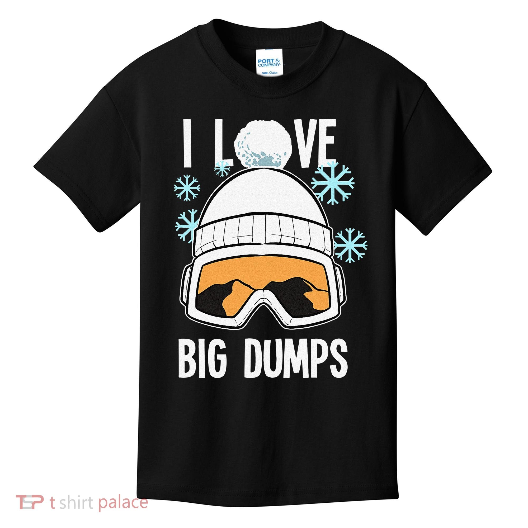 I Love Big Dumps Snowboarder Snowboarding Freestyle Boarder Kids T-Shirt