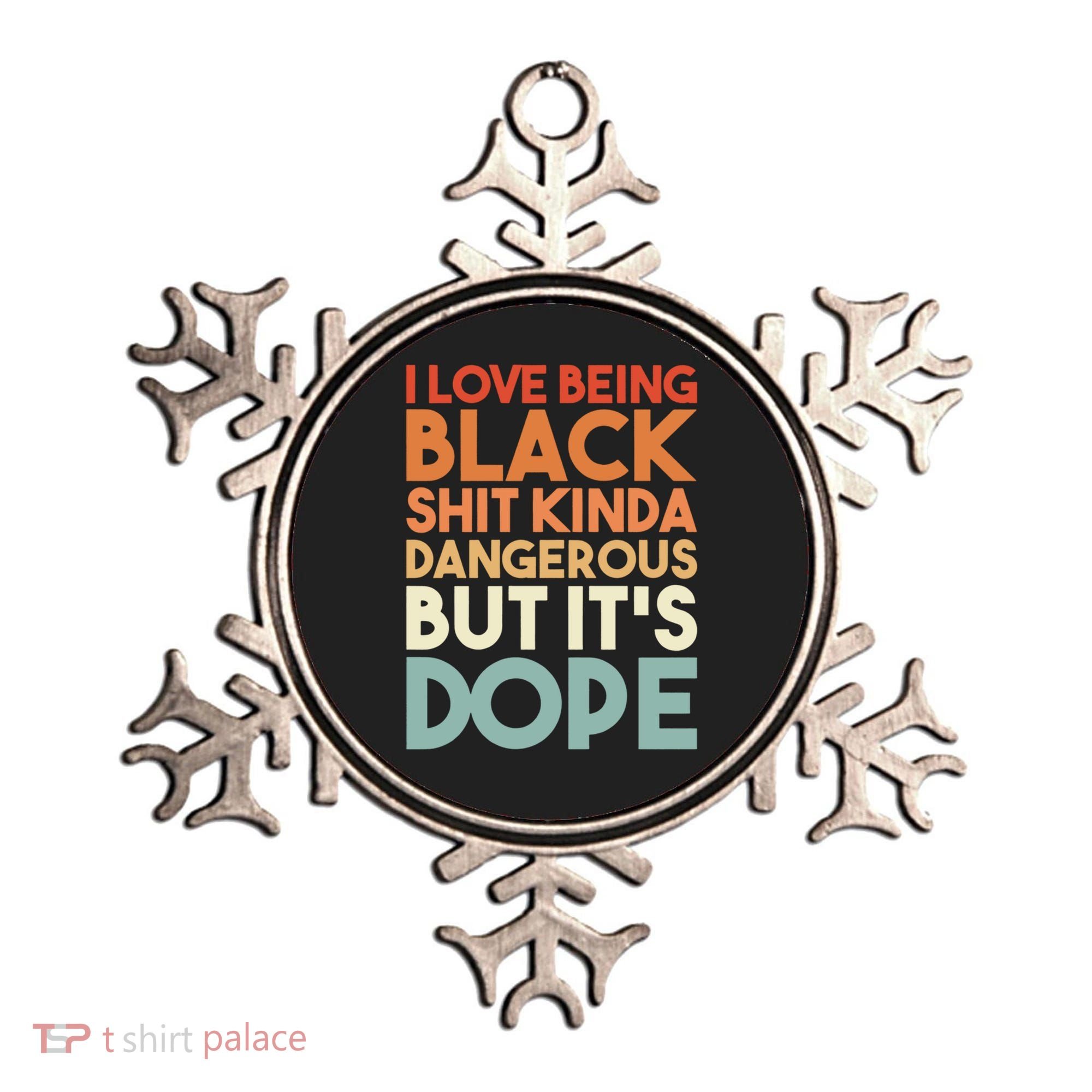 I Love Being Black History Kinda Dangerous But It's Dope Gift Ornament