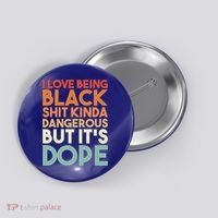 I Love Being Black History Kinda Dangerous But It's Dope Gift Button thumb 0