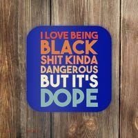 I Love Being Black History Kinda Dangerous But It's Dope Gift Coaster thumb 0