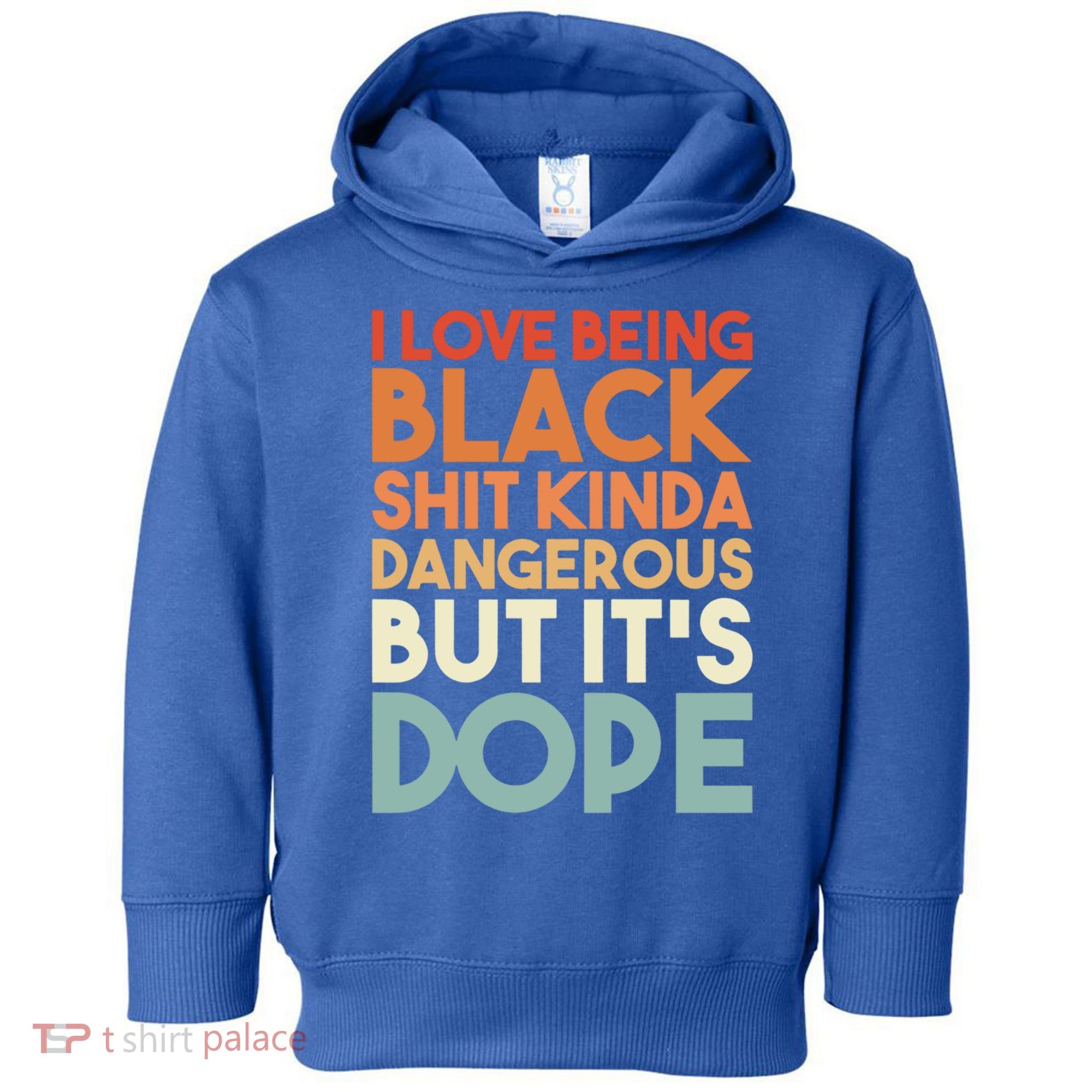 I Love Being Black History Kinda Dangerous But It's Dope Gift Toddler Hoodie