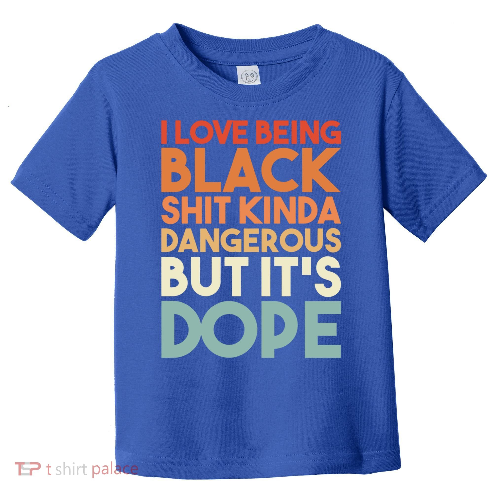 I Love Being Black History Kinda Dangerous But It's Dope Gift Toddler T-Shirt