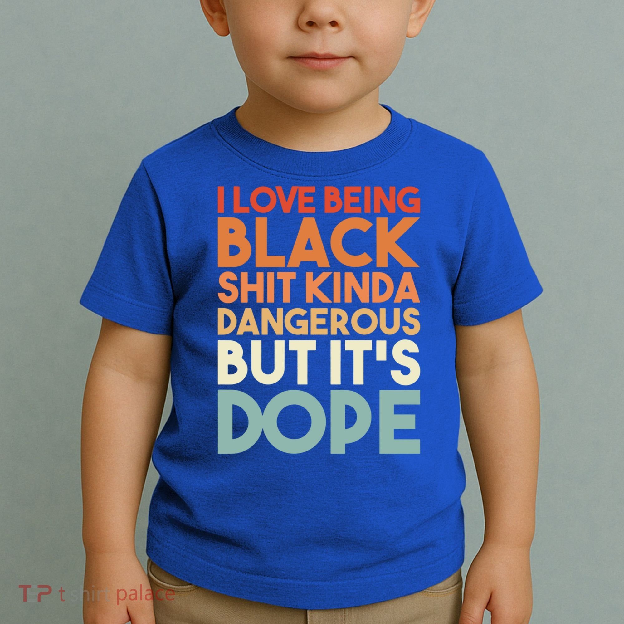 I Love Being Black History Kinda Dangerous But It's Dope Gift Toddler T-Shirt