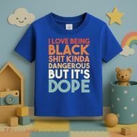 I Love Being Black History Kinda Dangerous But It's Dope Gift Toddler T-Shirt thumb 3