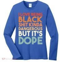 I Love Being Black History Kinda Dangerous But It's Dope Gift Women's Long Sleeve Shirt thumb 0