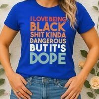 I Love Being Black History Kinda Dangerous But It's Dope Gift Women's T-Shirt thumb 2