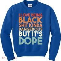 I Love Being Black History Kinda Dangerous But It's Dope Gift Kids Sweatshirt thumb 0