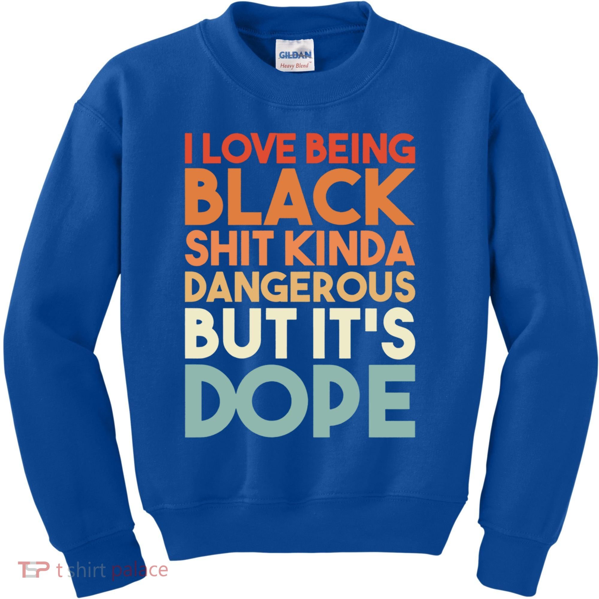 I Love Being Black History Kinda Dangerous But It's Dope Gift Kids Sweatshirt