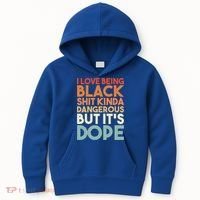 I Love Being Black History Kinda Dangerous But It's Dope Gift Kids Hoodie thumb 0