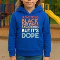 I Love Being Black History Kinda Dangerous But It's Dope Gift Kids Hoodie thumb 3