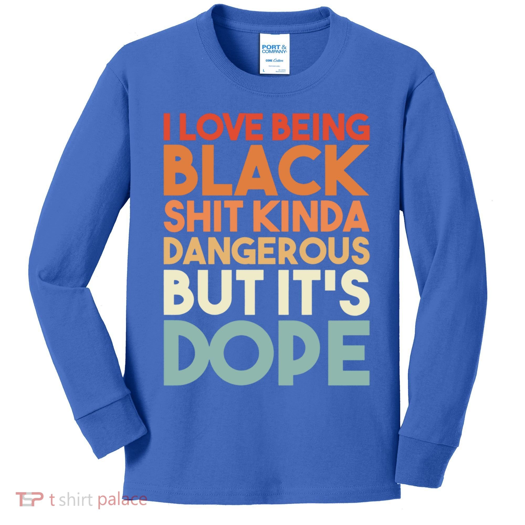 I Love Being Black History Kinda Dangerous But It's Dope Gift Kids Long Sleeve Shirt